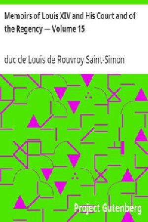 [Gutenberg 3874] • Memoirs of Louis XIV and His Court and of the Regency — Volume 15